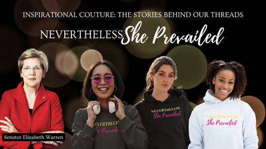 The Stories Behind Our Threads: Nevertheless She Prevailed